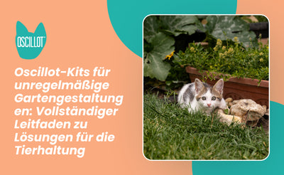 Oscillot-Kits für unregelmäßige Gartengestaltungen: Vollständiger Leitfaden zu Lösungen für die Tierhaltung